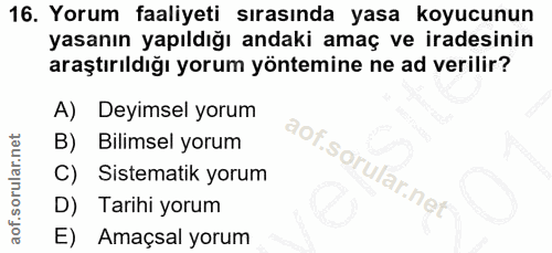 16. soru: Yorum faaliyeti sırasında yasa koyucunun yasanın yapıldığı andaki amaç ve iradesinin araştırıldığı yorum yöntemine ne…