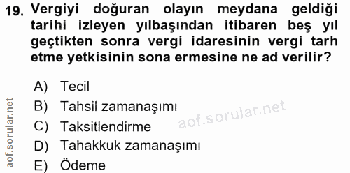 19. soru: Vergiyi doğuran olayın meydana geldiği tarihi izleyen yılbaşından itibaren beş yıl geçtikten sonra vergi idaresinin v…