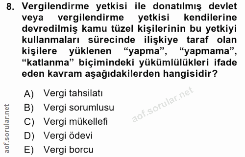 8. soru: Vergilendirme yetkisi ile donatılmış devlet veya vergilendirme yetkisi kendilerine devredilmiş kamu tüzel kişilerinin…
