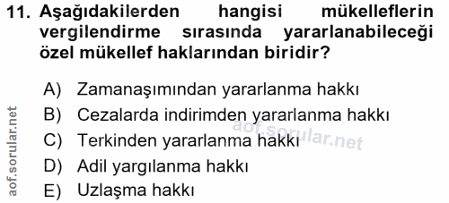 11. soru: Aşağıdakilerden hangisi mükelleflerin vergilendirme sırasında yararlanabileceği özel mükellef haklarından biridir? A)…