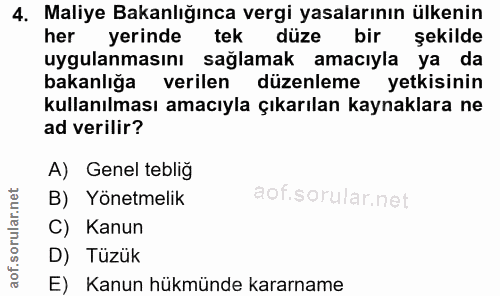 4. soru: Maliye Bakanlığınca vergi yasalarının ülkenin her yerinde tek düze bir şekilde uygulanmasını sağlamak amacıyla ya da…
