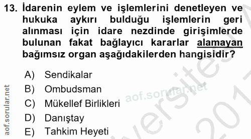 13. soru: Idarenin eylem ve işlemlerini denetleyen ve hukuka aykırı bulduğu işlemlerin geri alınması için idare ezdinde girişim…