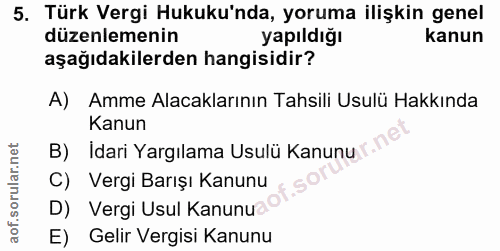 5. soru: Türk Vergi Hukuku'nda, yoruma ilişkin genel düzenlemenin yapıldığı kanun aşağıdakilerden hangisidir? A) Amme Alacakla…