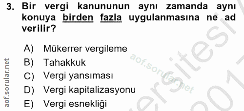 3. soru: Bir vergi kanununun aynı zamanda aynı konuya birden fazla uygulanmasına ne ad verilir? A) Mükerrer vergileme B) Tahak…