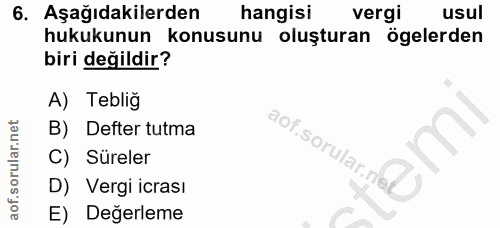 6. soru: Aşağıdakilerden hangisi vergi usul hukukunun konusunu oluşturan ögelerden biri değildir? A) Teblig B) Defter tutma ao…
