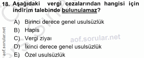 18. soru: Aşağıdaki vergi cezalarından hangisi için indirim talebinde bulunulamaz? A) Birinci derece genel usulsüzlük B) Hapis…