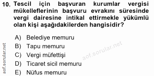 10. soru: Tescil için başvuran kurumlar vergisi mükelleflerinin başvuru evrakını süresinde vergi dairesine intikal ettirmekle y…