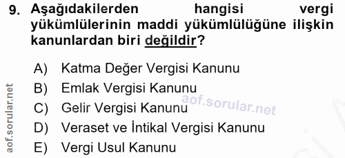 9. soru: Aşağıdakilerden hangisi vergi yükümlülerinin maddi yükümlülüğüne ilişkin kanunlardan biri değildir? A) Katma Değer Ve…
