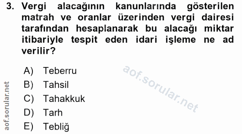 3. soru: Vergi alacağının kanunlarında gösterilen matrah ve oranlar üzerinden vergi dairesi tarafından hesaplanarak bu alacağı…