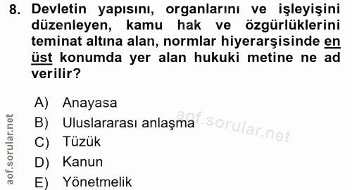 8. soru: Devletin yapısını, organlarını ve işleyişini düzenleyen, kamu hak ve özgürlüklerini teminat altına alan, normlar hiye…