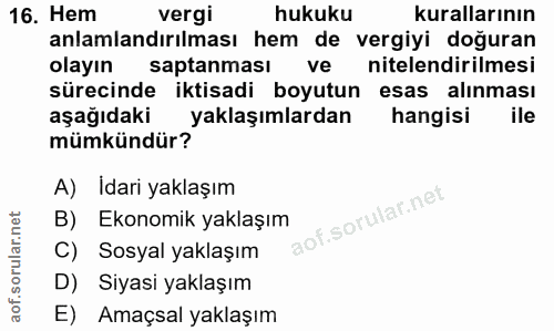 16. soru: Hem vergi hukuku kurallarının anlamlandırılması hem de vergiyi doğuran olayın saptanması ve nitelendirilmesi sürecind…