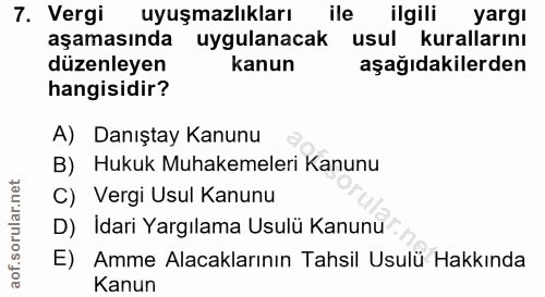 7. soru: Vergik uyuşmazlıkları ile ilgili yargı aşamasında uygulanacak : usul kurallarını düzenleyen kanun aşağıdakilerden han…