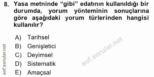 8. soru: Yasa metninde "gibi" edatının kullanıldığı bir durumda, yorum yönteminin sonuçlarına göre aşağıdaki yorum türlerinden…