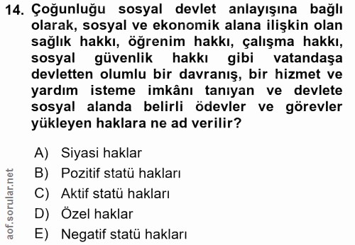 14. soru: Çoğunluğu sosyal devlet anlayışına bağlı olarak, sosyal ve ekonomik alana ilişkin olan sağlık hakkı, öğrenim hakkı, ç…