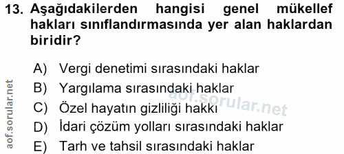 13. soru: Aşağıdakilerden hangisi genel mükellef hakları sınıflandırmasında yer alan haklardan biridir? A) Vergi denetimi sıras…