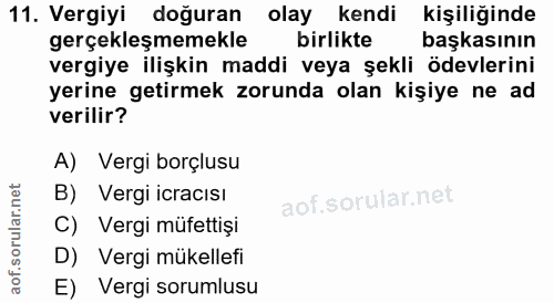 11. soru: Vergiyi doğuran olay kendi kişiliğinde gerçekleşmemekle birlikte başkasının vergiye ilişkin maddi veya şekli ödevleri…