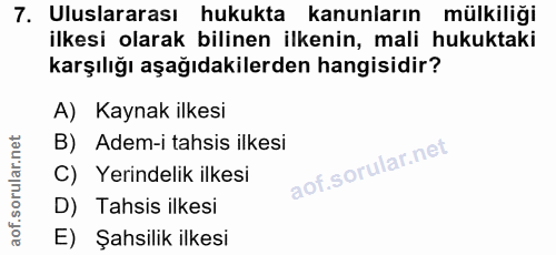 7. soru: Uluslararası hukukta kanunların mülkiliği ilkesi olarak bilinen ilkenin, mali hukuktaki karşılığı aşağıdakilerden han…