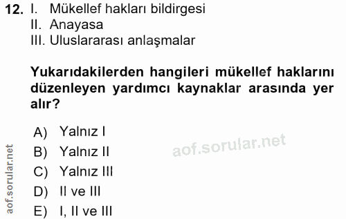 12. soru: I. Mükellef hakları bildirgesi II. Anayasa Ill. Uluslararası anlaşmalar Yukarıdakilerden hangileri mükellef haklarını…