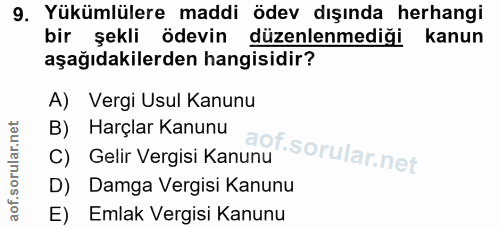 9. soru: Yükümlülere maddi ödev dışında herhangi bir şekli ödevin düzenlenmediği kanun aşağıdakilerden hangisidir? A) Vergi Us…
