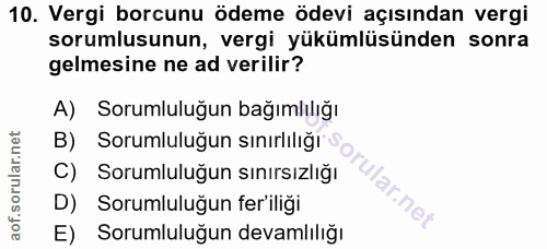 10. soru: Vergi borcunu ödeme ödevi açısından vergi sorumlusunun, vergi yükümlüsünden sonra gelmesine ne ad verilir? A) Sorumlu…