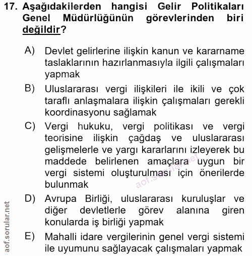 17. soru: Aşağıdakilerden hangisi Gelir Politikaları Genel Müdürlüğünün görevlerinden biri değildir? A) Devlet gelirlerine iliş…