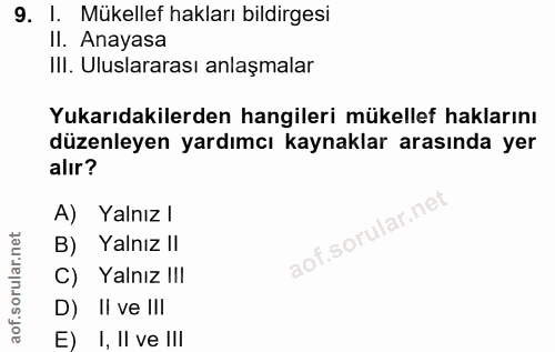 9. soru: I. Mükellef hakları bildirgesi II. Anayasa IlI. Uluslararası anlaşmalar Yukarıdakilerden hangileri mükellef haklarını…