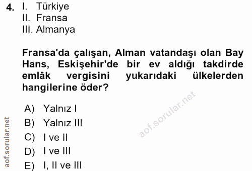 4. soru: l. Türkiye II. Fransa III. Almanya Fransa'da çalışan, Alman vatandaşı olan Bay Hans, Eskişehir'de bir ev aldığı takdi…