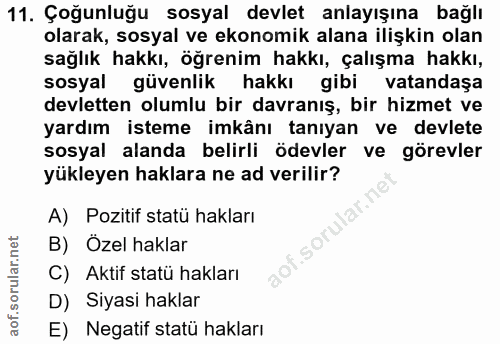 11. soru: Çoğunluğu sosyal devlet anlayışına bağlı olarak, sosyal ve ekonomik alana ilişkin olan sağlık hakkı, öğrenim hakkı, ç…