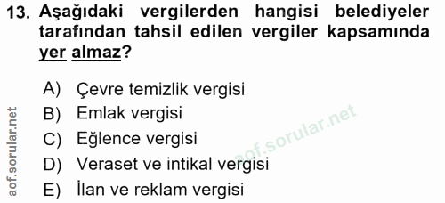 13. soru: Aşağıdaki vergilerden hangisi belediyeler tarafından tahsil edilen vergiler kapsamında yer almaz? A) Çevre temizlik v…