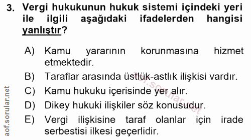 3. soru: Vergi hukukunun hukuk sistemi içindeki yeri ile ilgili aşağıdaki ifadelerden hangisi yanlıştır? A) Kamu yararının kor…
