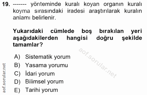 19. soru: - yönteminde kuralı koyan organın kuralı koyma sırasındaki iradesi araştırılarak kuralın anlamı belirlenir. Yukarıdak…