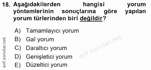 18. soru: Aşağıdakilerden hangisi yorum yöntemlerinin sonuçlarına göre yapılan yorum türlerinden biri değildir? A) Tamamlayıcı…