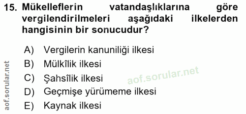 15. soru: Mükelleflerin vatandaşlıklarına göre vergilendirilmeleri aşağıdaki ilkelerden hangisinin bir sonucudur? A) Vergilerin…