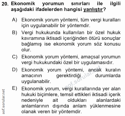 20. soru: Ekonomik yorumun sınırları ile ilgili aşağıdaki ifadelerden hangisi yanlıştır? A) Ekonomik yorum yöntemi, tüm vergi k…