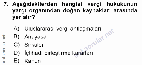 7. soru: Aşağıdakilerden hangisi vergi hukukunun yargı organından doğan kaynakları arasında yer alır? A) Uluslararası vergi an…