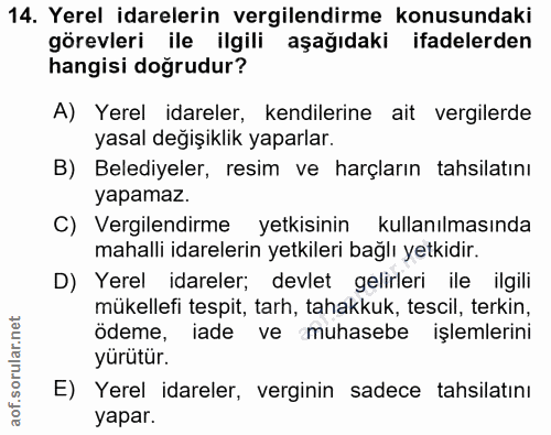 14. soru: Yerel idarelerin vergilendirme konusundaki görevleri ile ilgili aşağıdaki ifadelerden hangisi doğrudur? A) Yerel idar…