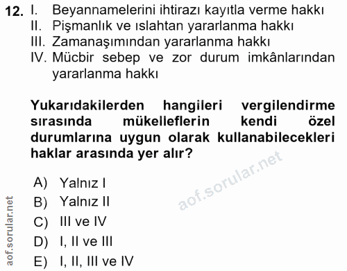 12. soru: I. Beyannamelerini ihtirazı kayıtla verme hakkı II. Pişmanlık ve ıslahtan yararlanma hakkı III. Zamanaşımından yararl…