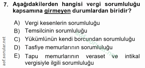 7. soru: Aşağıdakilerden hangisi vergi sorumluluğu kapsamına girmeyen durumlardan biridir? A) Vergi kesenlerin sorumlulugu B)…