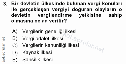 3. soru: Bir devletin ülkesinde bulunan vergi konuları ile gerçekleşen vergiyi doğuran olayların o devletin vergilendirme yetk…