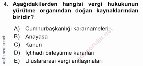 4. soru: Aşağıdakilerden hangisi vergi hukukunun yürütme organından doğan kaynaklarından biridir? A) Cumhurbaşkanlığı kararnam…