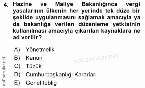 4. soru: Hazine ve Maliye Bakanlığınca vergi yasalarının ülkenin her yerinde tek düze bir şekilde uygulanmasını sağlamak amacı…