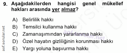 9. soru: Aşağıdakilerden hangisi genel mükellef hakları arasında yer almaz? A) Belirlilik hakkı Temsilci kullanma hakkı C) Zam…