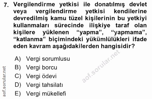 7. soru: Vergilendirme yetkisi ile donatılmış devlet veya vergilendirme yetkisi kendilerine devredilmiş kamu tüzel kişilerinin…