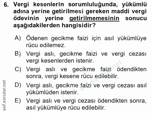 6. soru: Vergi kesenlerin sorumluluğunda, yükümlü adına yerine getirilmesi gereken maddi vergi ödevinin yerine getirilmemesini…
