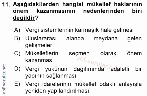11. soru: Aşağıdakilerden hangisi mükellef haklarının önem kazanmasının nedenlerinden biri değildir? A) Vergi sistemlerinin kar…