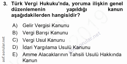 3. soru: Türk Vergi Hukuku'nda, yoruma ilişkin genel düzenlemenin yapıldığı kanun aşağıdakilerden hangisidir? A) Gelir Vergisi…