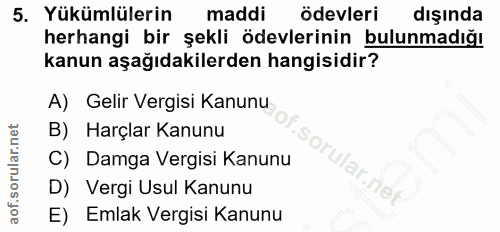 5. soru: Yükümlülerin maddi ödevleri dışında herhangi bir şekli ödevlerinin bulunmadığı kanun aşağıdakilerden hangisidir? A) G…