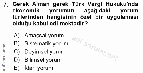 7. soru: Gerek Alman gerek Türk Vergi Hukuku'nda ekonomik yorumun aşağıdaki yorum türlerinden hangisinin özel bir uygulaması o…