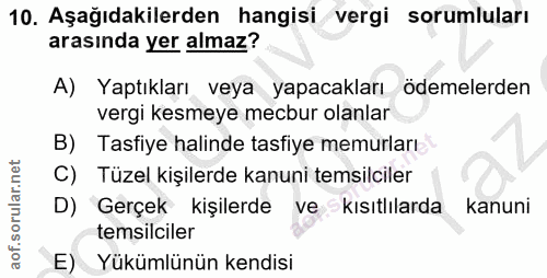 10. soru: Aşağıdakilerden hangisi vergi sorumluları arasında yer almaz? A) Yaptıkları veya yapacakları ödemelerden vergi kesmey…
