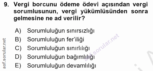 9. soru: Vergi borcunu ödeme ödevi açısından vergi sorumlusunun, vergi yükümlüsünden sonra gelmesine ne ad verilir? A) Sorumlu…